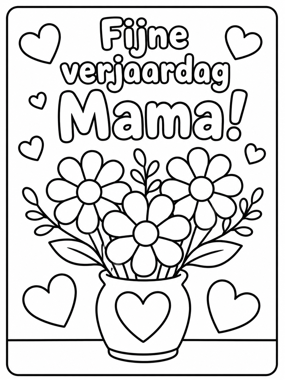 Kleurplaat Verjaardag mama: Een vrolijke tekst 'Fijne verjaardag Mama!' pronkt boven een vaas vol bloemen met een groot…